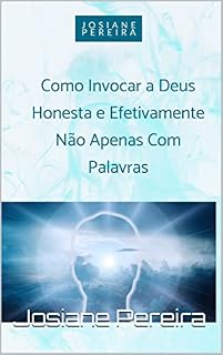 Livro Como Invocar a Deus Honesta e Efetivamente: Não Apenas Com Palavras
