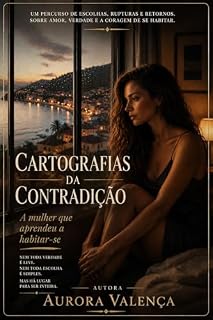 Livro Cartografias da Contradição: A mulher que aprendeu a habitar-se (Cartografias do Indizível Livro 2)