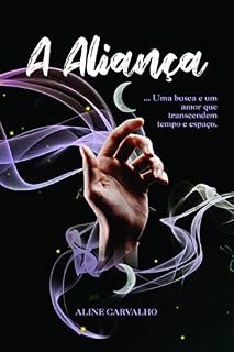 Livro A aliança: Uma busca e um amor que transcendem tempo e espaço