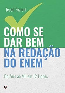 Como se dar bem na redação do Enem: Do Zero ao Mil em 12 Lições