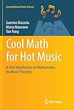 Cool Math for Hot Music: A First Introduction to Mathematics for Music Theorists (Computational Musi