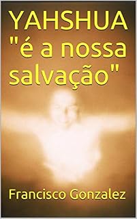 Livro YAHSHUA "é a nossa salvação"
