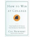 How to Win at College: Surprising Secrets for Success from the Country's Top Students