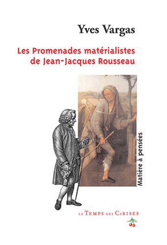 Les  promenades matérialistes de Jean-Jacques Rousseau