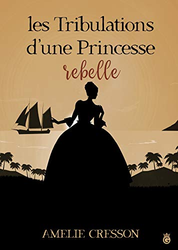 Les Tribulations d'une Princesse Rebelle (Vicky) (French Edition) by Amélie Cresson