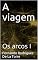 Livro A viagem: Os arcos I