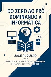 Livro Apostila Do Zero ao Pró – Dominando a Informática - Volume 2: Aprenda Passo a Passo do Básico ao Essencial Sobre o Uso do Computador e do Windows