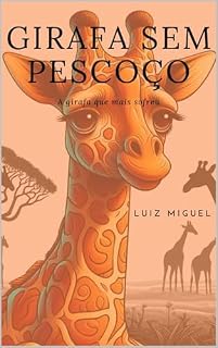 Livro GIRAFA SEM PESCOÇO: A girafa que mais sofreu