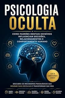 Livro Psicologia Oculta: Como padrões invisíveis moldam decisões, emoções e relacionamentos