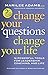 Change Your Questions, Change Your Life: 12 Powerful Tools for Leadership, Coaching, and Life