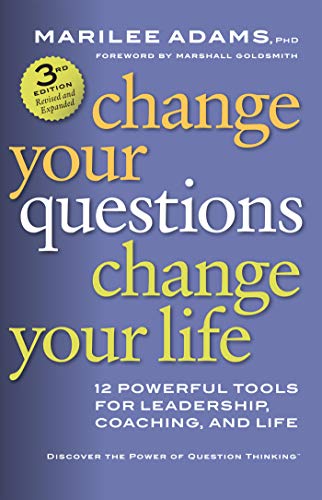 Change Your Questions, Change Your Life: 12 Powerful Tools for Leadership, Coaching, and Life (Best Open Source Development Tools)