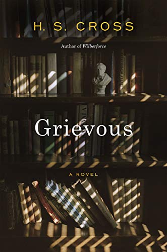 Grievous: A Novel by H. S. Cross