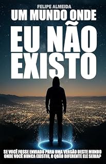 Livro Um mundo onde eu não existo: Se você fosse enviado para uma versão desse mundo onde você nunca existiu, o quão diferente ele seria?