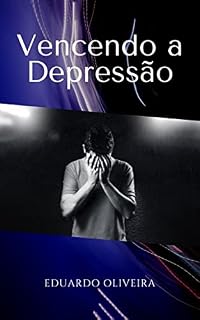 Livro Vencendo a Depressão: Estratégias para curar a depressão mais rápido