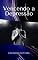 Livro Vencendo a Depressão: Estratégias para curar a depressão mais rápido