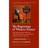 The Beginnings of Western Science: The European Scientific Tradition in Philosophical, Religious, and Institutional Context, 