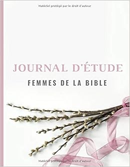 Amazon Fr Journal D Etude Femmes De La Bible Un Regard Sur Les Femmes D Hier Pour Des Revelations Aujourd Hui Oum Gina Livres
