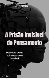 Livro A Prisão Invisível do Pensamento: Descubra Como Sair Dessa Cela Invisível