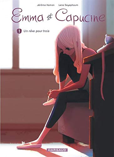 Emma et Capucine - Tome 1 - Un rêve pour trois (EMMA ET CAPUCINE (1)) (French Edition) by Hamon Jérôme