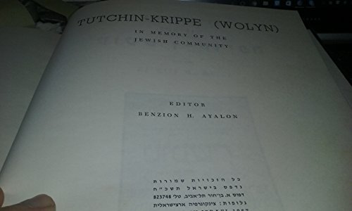 TUTCHIN - KRIPPE (WOLYN) IN MEMORY OF THE JEWISH COMMUNITY YIZKOR MEMORIAL VOLUME - (ווהלין) ספר זכרון לקהילות טוטשין - קריפה