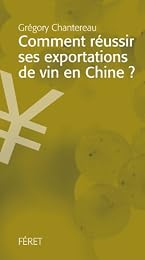 Comment réussir ses exportations de vin en Chine ?