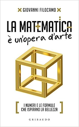 La Matematica E Un Opera D Arte I Numeri E Le Formule Che Ispirano La Bellezza Filocamo Giovanni 9788858018316 Amazon Com Books