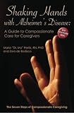 Shaking Hands with Alzheimers Disease: A Guide to Compassionate Care for Caregivers: The Seven Steps by PhD, Dr. Maria 