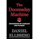 The Doomsday Machine: Confessions of a Nuclear War Planner
