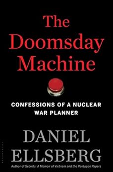 The Doomsday Machine: Confessions of a Nuclear War Planner by [Ellsberg, Daniel]