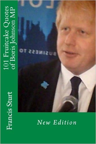 101 Fruitcake Quotes Of Boris Johnson Mp New Edition Sturt Mr Francis Reuben 9781518725142 Amazon Com Books