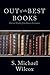 Out of the Best Books by S. Michael Wilcox