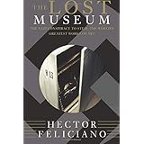 The Lost Museum: The Nazi Conspiracy To Steal The World's Greatest Works Of Art