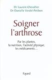 Image de Soigner L'Arthrose Par Les Plantes, La Nutrition, L'Activite Physique, Les Medicaments