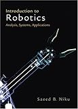 Introduction to Robotics: Analysis, Systems, Applications