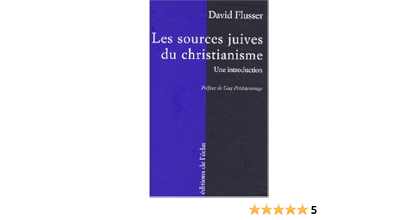 Les Sources Juives Du Christianisme Une Introduction Amazon Es Flusser David Petitdemange Guy Lasry Vera Libros En Idiomas Extranjeros