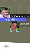 La concurrence Ã  Tahiti by 