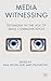 Media Witnessing: Testimony in the Age of Mass Communication