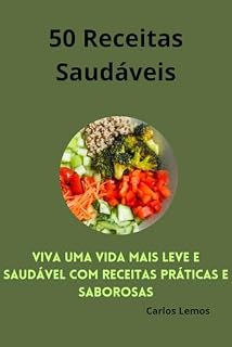 Livro 50 RECEITAS SAUDAVÉIS : 50 RECEITAS PARA UMA VIDA MAIS LEVE
