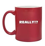 The Gags-REALLY!? 11 Ounce-Funny Novelty Two Tone Ceramic Coffee Mug- For Stupid, Ridiculous and Annoying People..From The Gag