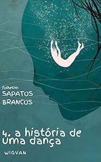 Livro a história de uma dança: sapatos brancos 4 (Sapatos Brancos (folhetim))