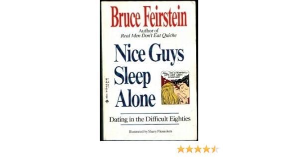 Nice Guys Sleep Alone Dating In The Difficult Eighties Bruce Feirstein Shary Flenniken 9780440564287 Amazon Com Books