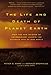 The Life and Death of Planet Earth: How the New Science of Astrobiology Charts the Ultimate Fate of by Peter Ward
