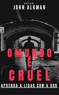 Livro O MUNDO É CRUEL : aprenda a lidar com a dor