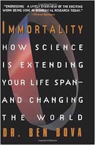 Amazon Com Immortality How Science Is Extending Your