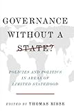 Governance Without a State?: Policies and Politics in Areas of Limited Statehood