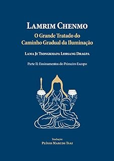 Livro Lamrim Chenmo - Grande Tratado do Caminho Gradual da Iluminação - Parte II : Ensinamentos do Primeiro Escopo