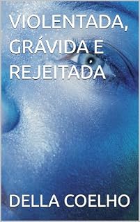 Livro VIOLENTADA, GRÁVIDA E REJEITADA