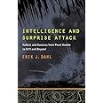 Intelligence and Surprise Attack: Failure and Success from Pearl Harbor to 9/11 and Beyond