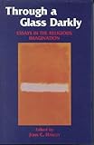 Through a Glass Darkly : Essays in the Religious Imagination, Hawley, John, 0823216373