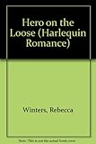 Front cover for the book Hero on the Loose by Rebecca Winters